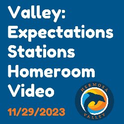Valley: Expectations Stations Homeroom Video 11/29/2023